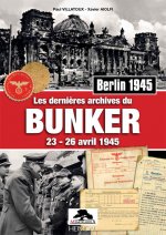 LES DERNIERES ARCHIVES DU BUNKER 23-26 AVRIL 1945 BERLIN 1945