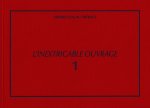 L'Inextricable ouvrage - Catalogue raisonné - Vol. 1 - 1961-1969
