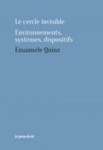 Le cercle invisible - Environnements, systèmes, dispositifs
