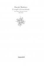 Le temple et les marchands - Une histoire du musée Grévin (1881-1921)