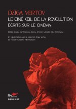 Le ciné-œil de la révolution - Écrits sur le cinéma