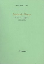 Medardo Rosso, Destin d'un Sculpteur