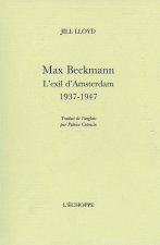 Max Beckmann.L'Exil d'Amsterdam,1937-1947