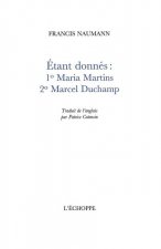 Etant Donnes : 1 Maria Martins 2 Marcel Duchamp
