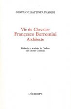 Vie du Chevalier Francesco Borromini,Architecte