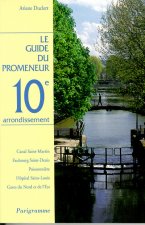 Le guide du promeneur 10ème arrondissement