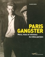 Paris gangster - Mecs macs et micmacs du milieu parisien