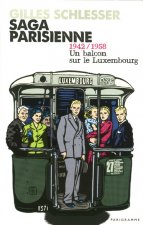 Saga parisienne T1 1942/1958 un balcon sur le Luxembourg