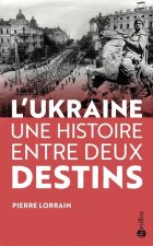 L'Ukraine, une histoire entre deux destins