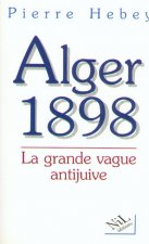 Alger 1898, la grande vague antijuive