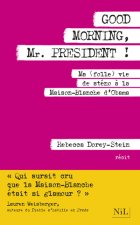 Good Morning, Mr President !