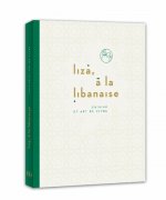 Liza, à la libanaise - Cuisine et art de vivre