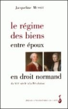 Le régime des biens entre époux en droit normand - du XVIe siècle à la Révolution française