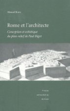 Rome et l'architecte - conception et esthétique du plan-relief de Paul Bigot