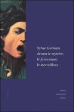 Sylvie Germain devant le mystère, le fantastique, le merveilleux - actes du colloque de l'IMEC en partenariat avec l'Université de Caen (18-19 octobre