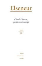 ELSENEUR N  35. CLAUDE SIMON, PASSIONS DU CORPS