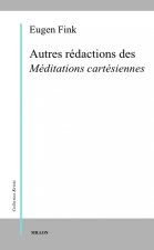 AUTRES REDACTIONS DES MEDITATIONS CARTESIENNES