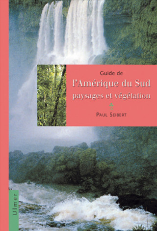 Guide de l'Amérique du sud - Paysages et végétation