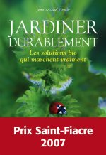 Jardiner durablement - Les solutions bio qui marchent vraiment