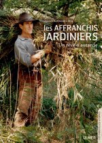 Les Affranchis jardiniers. Un rêve d'autarcie