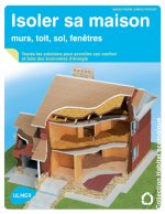 Isoler sa maison - Murs, toit, sol et fenêtres : diagnostic, choix des isolants et mise en oeuvre