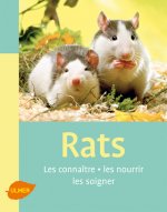 Les Rats. Les connaître, les nourrir, les soigner