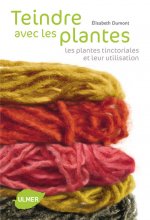 Teindre avec les plantes. Les plantes tinctoriales et leur utilisation