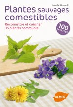 Plantes sauvages comestibles - Reconnaître et cuisiner 35 plantes communes