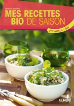 Mes recettes bio de saison. Printemps-été