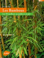 Bambous. Les 50 meilleurs au jardin et en pot