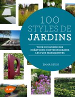 100 Styles de Jardins - Tour du monde des créations contemporaines les plus marquantes