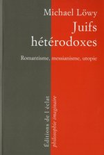 JUIFS HETERODOXES - ROMANTISME, MESSIANISME, UTOPIE