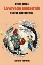 TRILOGIE DE L'ENTREMONDE 1 - LE VOYAGE SOUTERRAIN