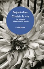 CHOISIR LA VIE - LE JUDAISME A L'EPREUVE DU MONDE