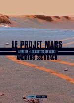 LES GROTTES DE VERRE LE PROJET MARS III