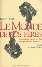 Le monde de nos pères: l'extraordinaire odyssée des Juifs d'Europe de l'Est en Amérique