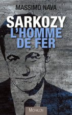 SARKOZY L'HOMME DE FER