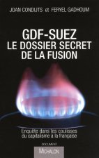 GDF-Suez, le dossier secret de la fusion: enquête dans les coulisses du capitalisme à la française