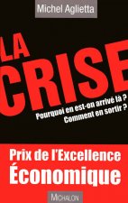 La crise pourquoi en est - on arrivé la ? comment en sortir?