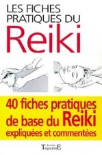 Les fiches pratiques du Reiki - les 40 positions de base du Reiki expliquées et commentées