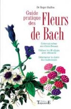 Guide pratique des élixirs floraux du Dr Bach