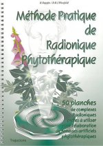 Méthode pratique de radionique phytothérapique - 50 planches de complexes radioniques prêtes à utiliser pour l'élaboration de remèdes artificels