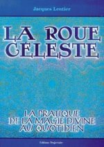 La roue céleste - pratique de la magie divine au quotidien