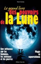 Le grand livre des pouvoirs de la lune - de l'Antiquité à nos jours