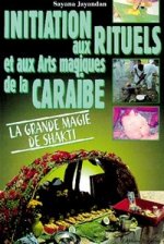 Initiation aux rituels et aux arts magiques de la Caraïbe - la grande magie de Shakti