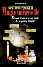 Encyclopédie pratique de magie universelle - rites et rituels du monde entier des origines à nos jours