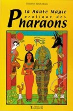 La haute magie pratique des pharaons