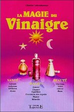 La magie du vinaigre - santé... magies... beauté...