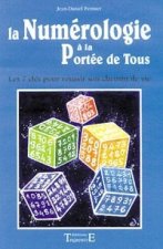 La numérologie à la portée de tous - les 7 clés pour réussir son chemin de vie