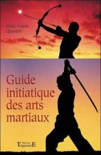 Le guide initiatique des arts martiaux - la voie sublime des énergies